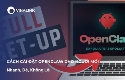 [A-Z] Cách cài đặt OpenClaw cho người mới nhanh, dễ, không lỗi